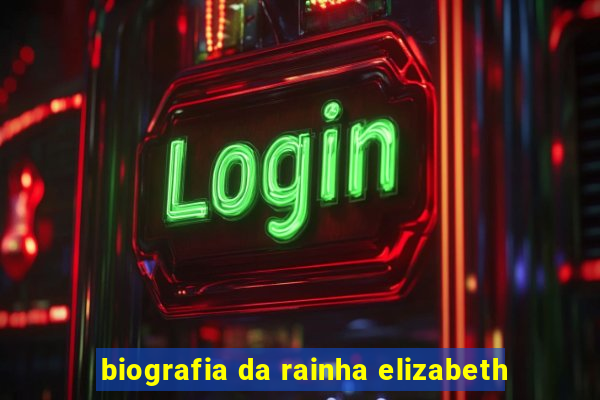 biografia da rainha elizabeth